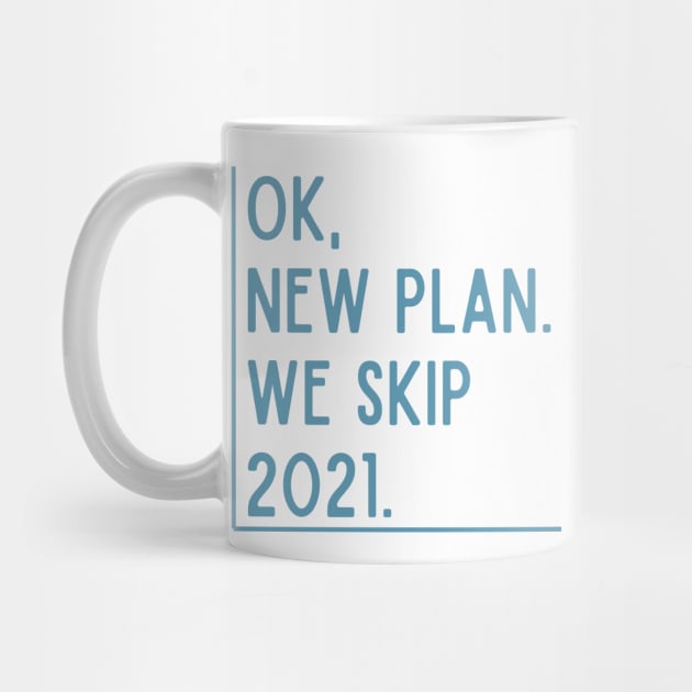 OK, New Plan. We Skip 2021. by LegitHooligan